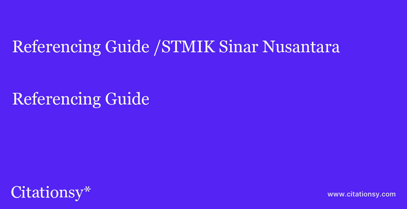 Referencing Guide: /STMIK Sinar Nusantara